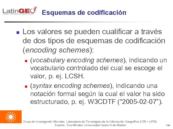 Esquemas de codificación n Los valores se pueden cualificar a través de dos tipos