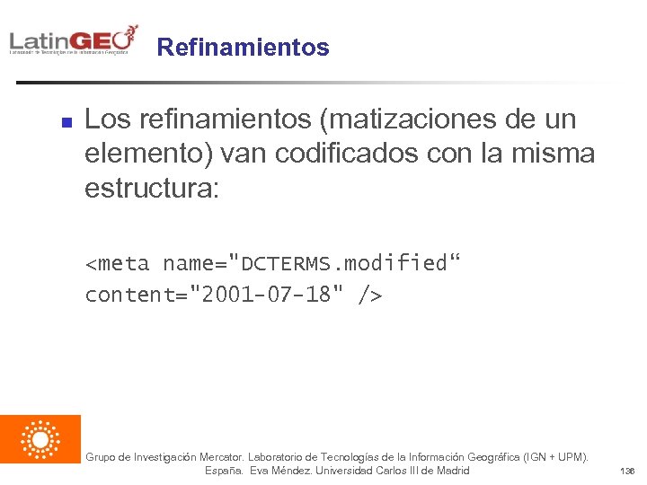 Refinamientos n Los refinamientos (matizaciones de un elemento) van codificados con la misma estructura: