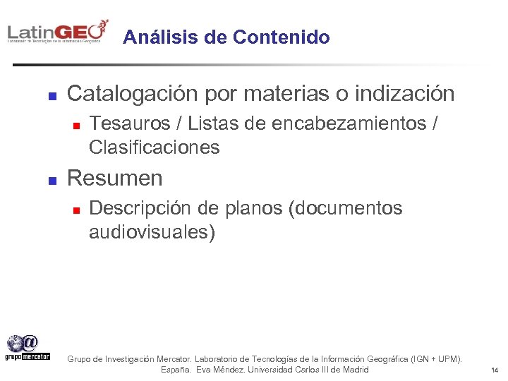 Análisis de Contenido n Catalogación por materias o indización n n Tesauros / Listas