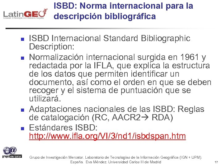 ISBD: Norma internacional para la descripción bibliográfica n n ISBD Internacional Standard Bibliographic Description: