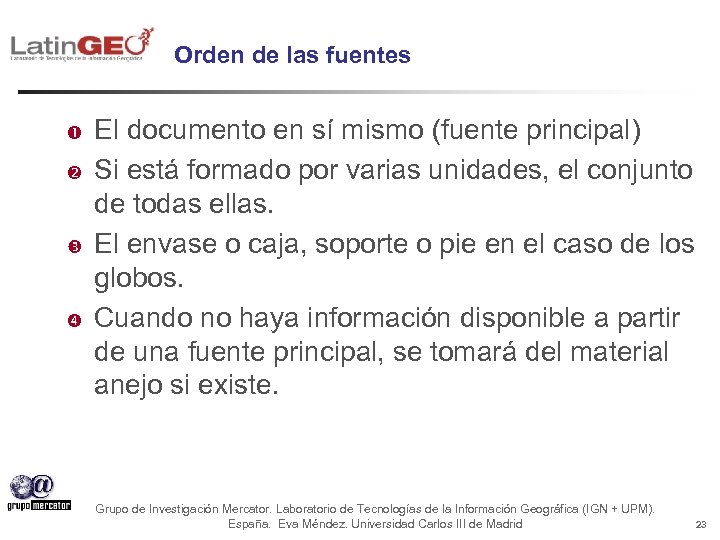 Orden de las fuentes El documento en sí mismo (fuente principal) Si está formado