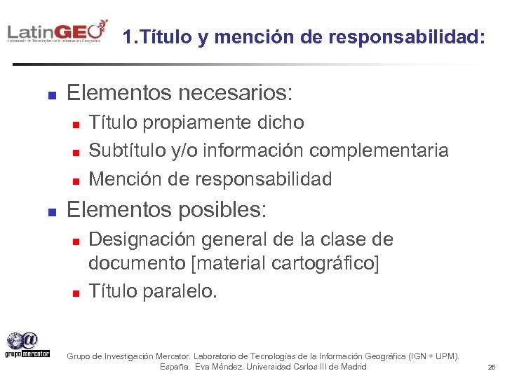 1. Título y mención de responsabilidad: n Elementos necesarios: n n Título propiamente dicho