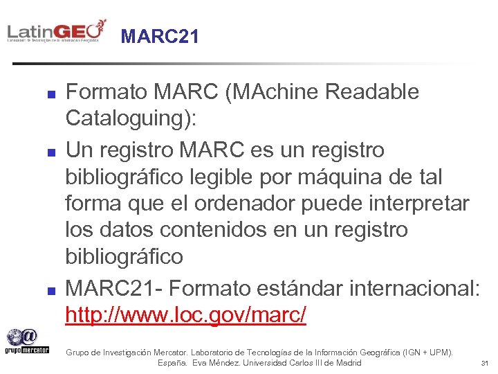 MARC 21 n n n Formato MARC (MAchine Readable Cataloguing): Un registro MARC es