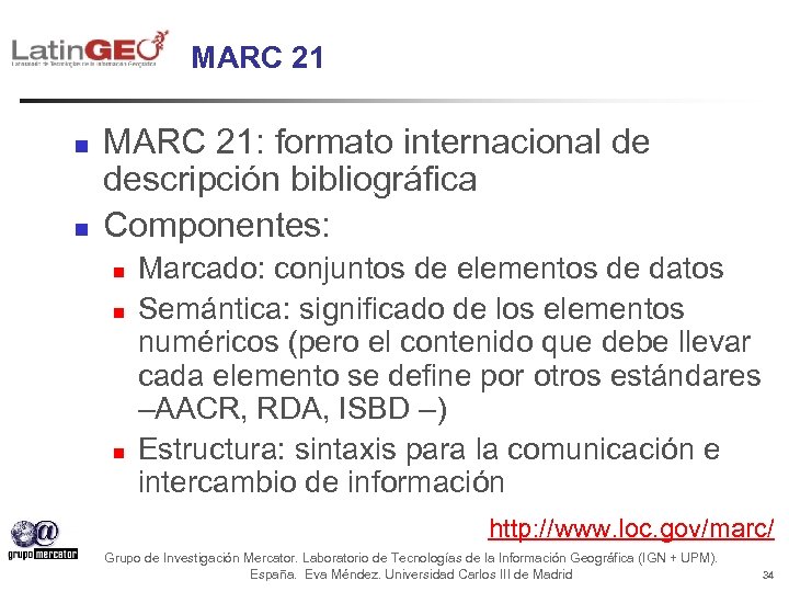 MARC 21 n n MARC 21: formato internacional de descripción bibliográfica Componentes: n n