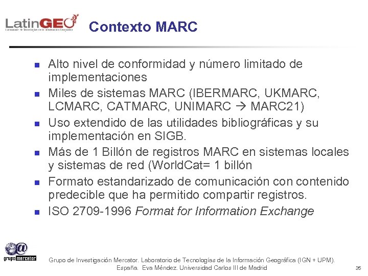 Contexto MARC n n n Alto nivel de conformidad y número limitado de implementaciones