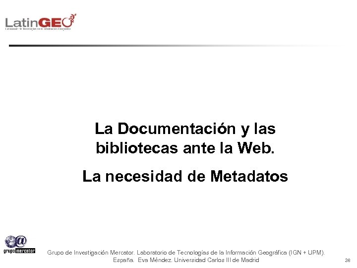 La Documentación y las bibliotecas ante la Web. La necesidad de Metadatos Grupo de