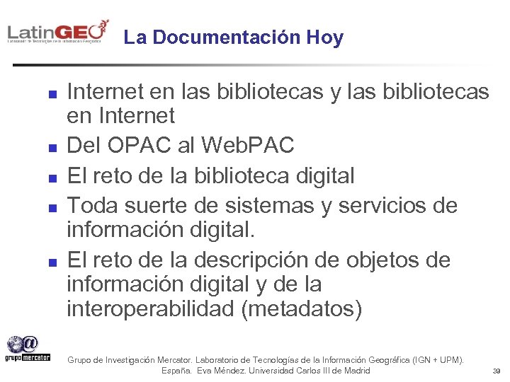 La Documentación Hoy n n n Internet en las bibliotecas y las bibliotecas en