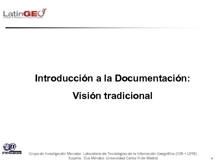 Introducción a la Documentación: Visión tradicional Grupo de Investigación Mercator. Laboratorio de Tecnologías de