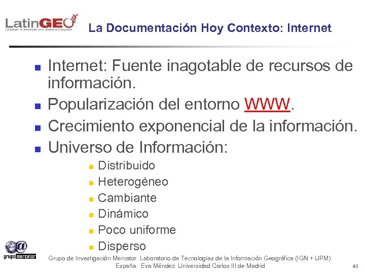 La Documentación Hoy Contexto: Internet n n Internet: Fuente inagotable de recursos de información.