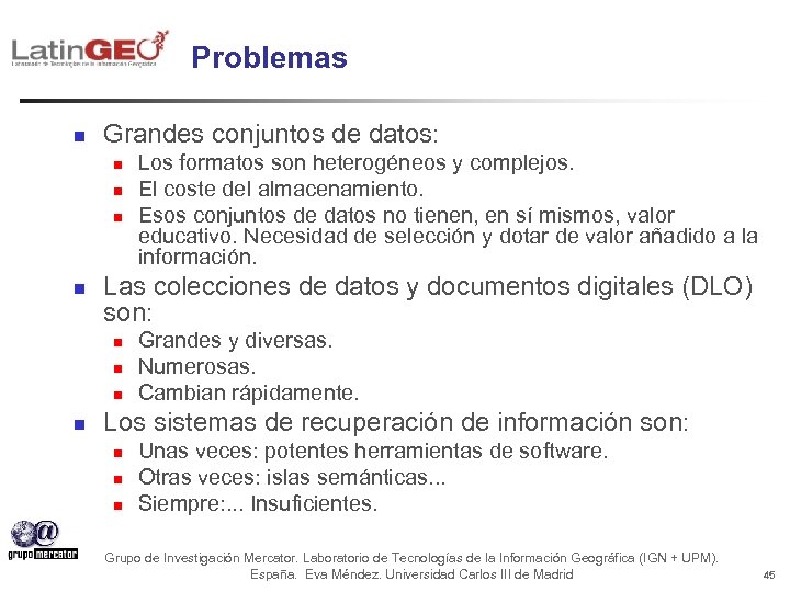 Problemas n Grandes conjuntos de datos: n n Las colecciones de datos y documentos