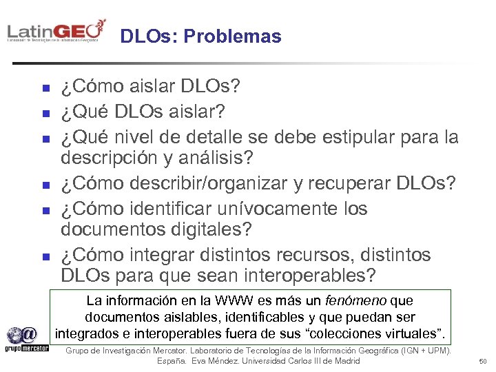 DLOs: Problemas n n n ¿Cómo aislar DLOs? ¿Qué DLOs aislar? ¿Qué nivel de