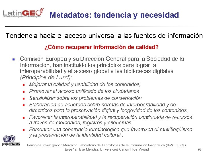 Metadatos: tendencia y necesidad Tendencia hacia el acceso universal a las fuentes de información