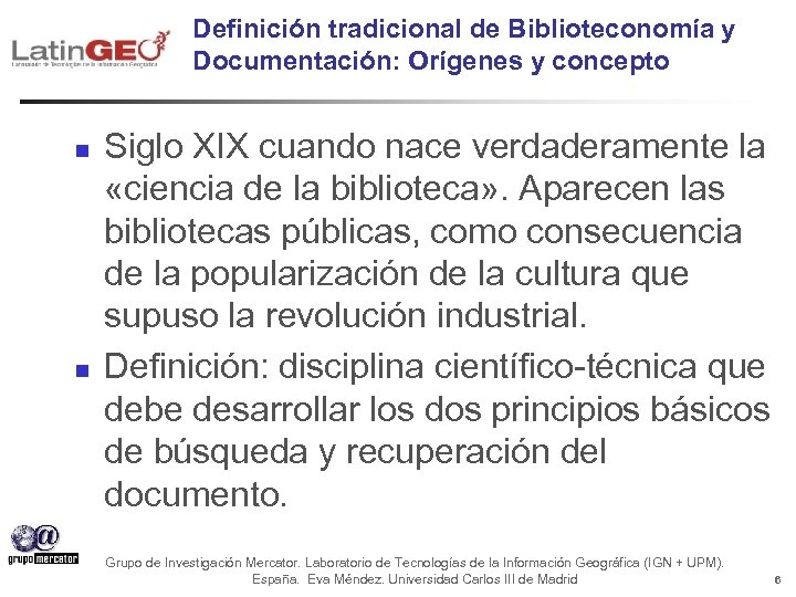 Definición tradicional de Biblioteconomía y Documentación: Orígenes y concepto n n Siglo XIX cuando