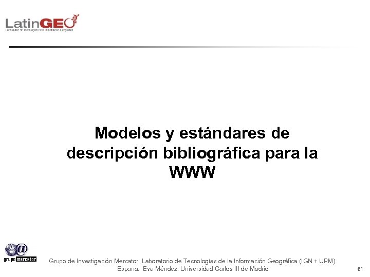 Modelos y estándares de descripción bibliográfica para la WWW Grupo de Investigación Mercator. Laboratorio