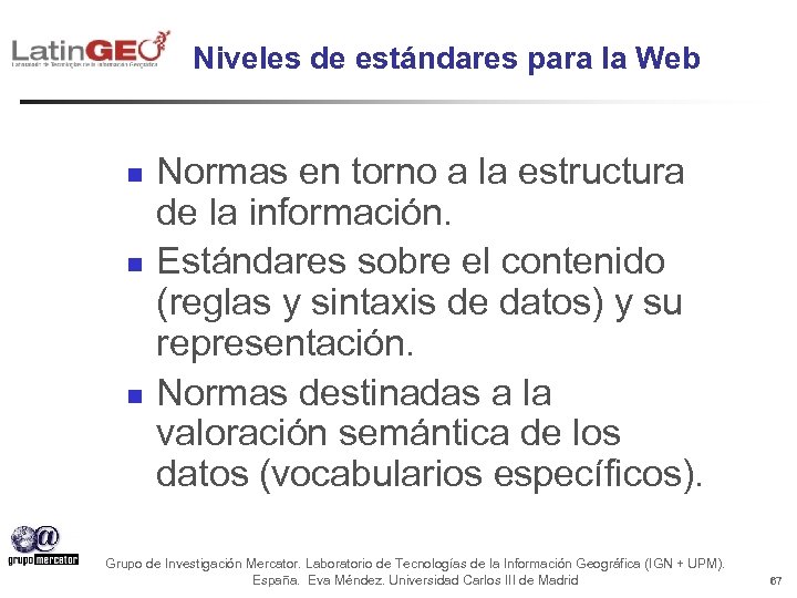 Niveles de estándares para la Web n n n Normas en torno a la