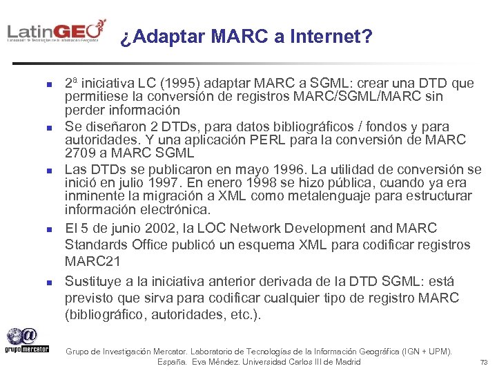 ¿Adaptar MARC a Internet? n n n 2ª iniciativa LC (1995) adaptar MARC a