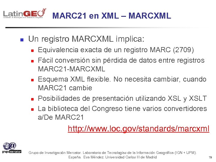 MARC 21 en XML – MARCXML n Un registro MARCXML implica: n n n