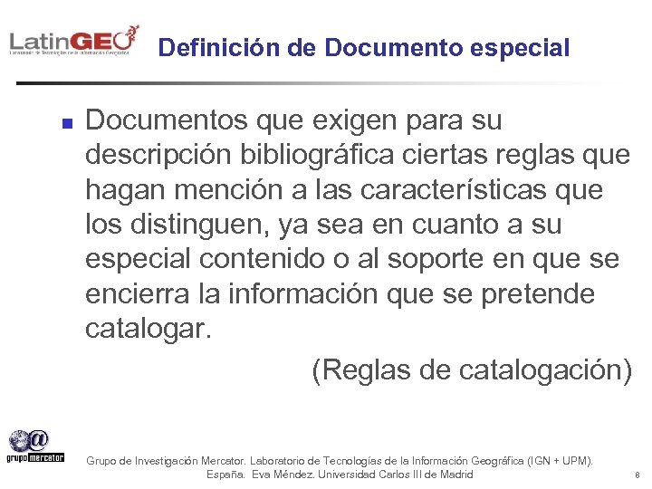 Definición de Documento especial n Documentos que exigen para su descripción bibliográfica ciertas reglas