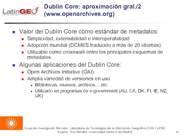 Dublin Core: aproximación gral. /2 (www. openarchives. org) n Valor del Dublin Core como