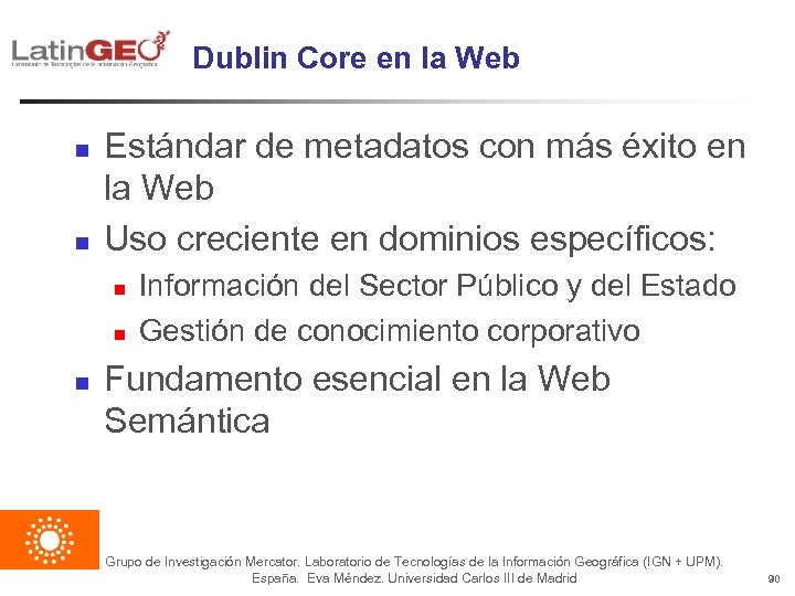 Dublin Core en la Web n n Estándar de metadatos con más éxito en