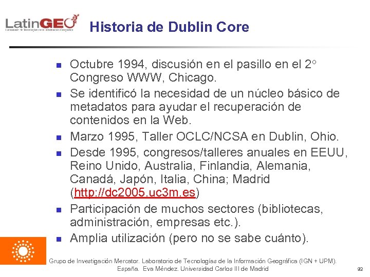 Historia de Dublin Core n n n Octubre 1994, discusión en el pasillo en