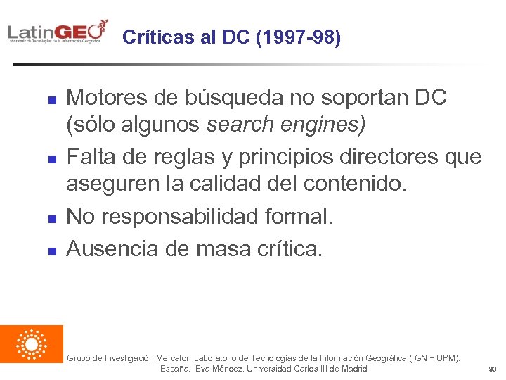 Críticas al DC (1997 -98) n n Motores de búsqueda no soportan DC (sólo