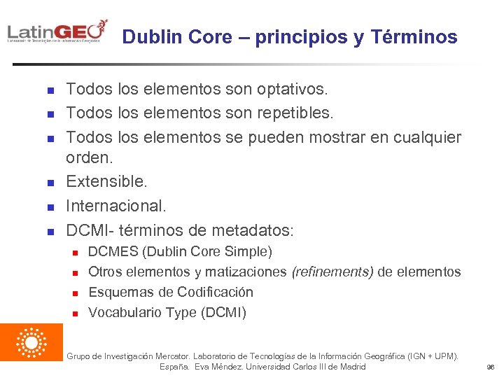 Dublin Core – principios y Términos n n n Todos los elementos son optativos.