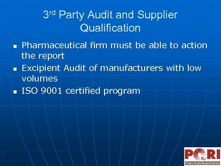 3 rd Party Audit and Supplier Qualification n Pharmaceutical firm must be able to