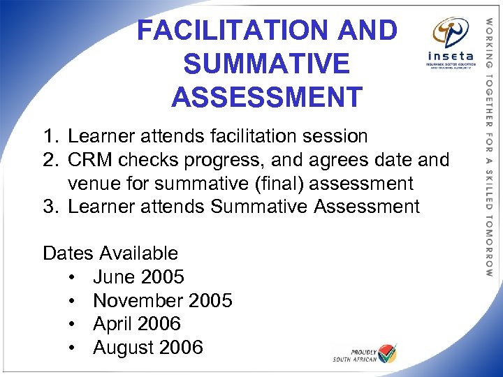 FACILITATION AND SUMMATIVE ASSESSMENT 1. Learner attends facilitation session 2. CRM checks progress, and