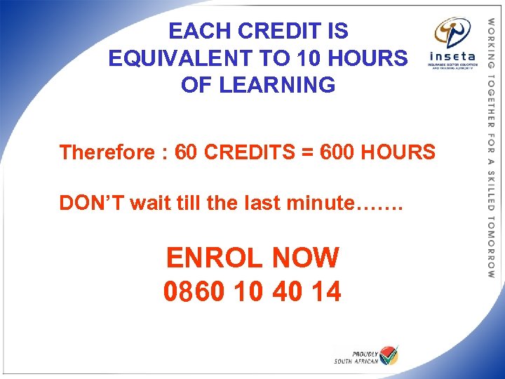 EACH CREDIT IS EQUIVALENT TO 10 HOURS OF LEARNING Therefore : 60 CREDITS =