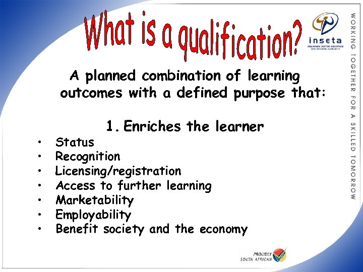 A planned combination of learning outcomes with a defined purpose that: • • 1.