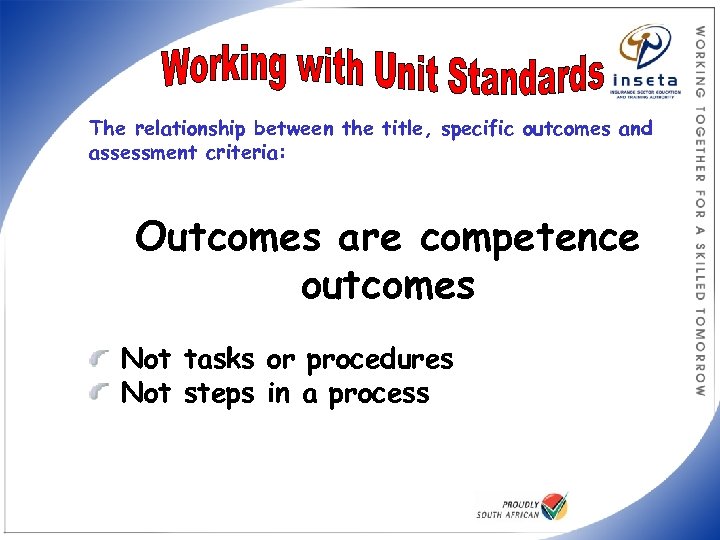 The relationship between the title, specific outcomes and assessment criteria: Outcomes are competence outcomes