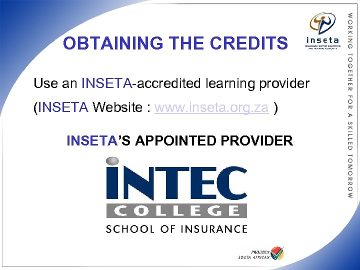 OBTAINING THE CREDITS Use an INSETA-accredited learning provider (INSETA Website : www. inseta. org.