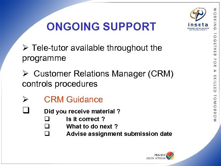 ONGOING SUPPORT Ø Tele-tutor available throughout the programme Ø Customer Relations Manager (CRM) controls