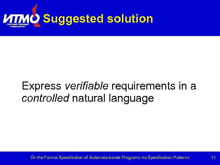 Suggested solution Express verifiable requirements in a controlled natural language On the Formal Specification