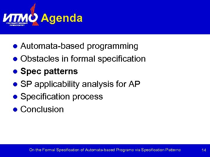 Agenda Automata-based programming Obstacles in formal specification Spec patterns SP applicability analysis for AP