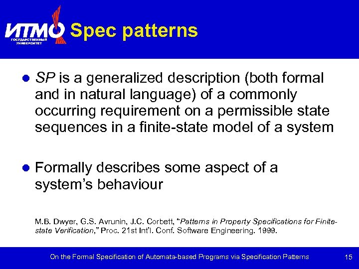 Spec patterns SP is a generalized description (both formal and in natural language) of