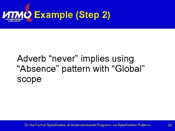 Example (Step 2) Adverb “never” implies using “Absence” pattern with “Global” scope On the