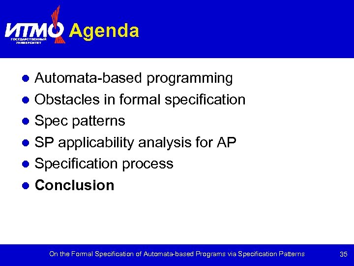 Agenda Automata-based programming Obstacles in formal specification Spec patterns SP applicability analysis for AP