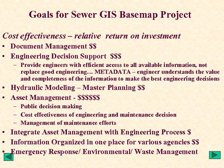 Goals for Sewer GIS Basemap Project Cost effectiveness – relative return on investment •