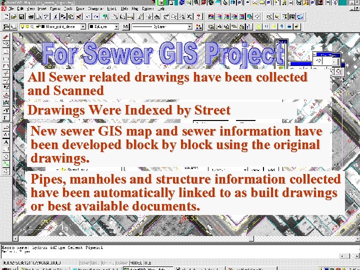 All Sewer related drawings have been collected and Scanned Drawings Were Indexed by Street