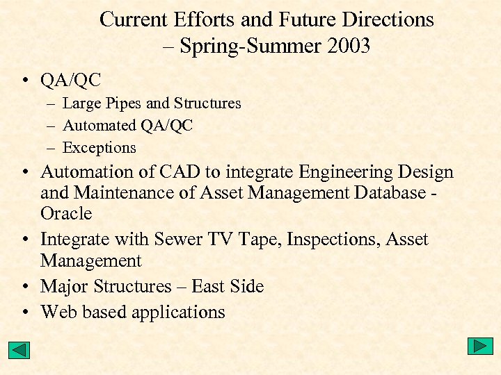Current Efforts and Future Directions – Spring-Summer 2003 • QA/QC – Large Pipes and