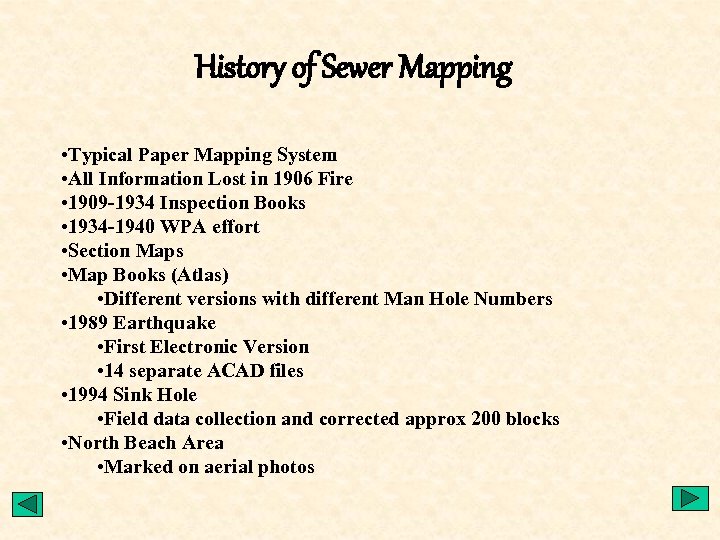 History of Sewer Mapping • Typical Paper Mapping System • All Information Lost in