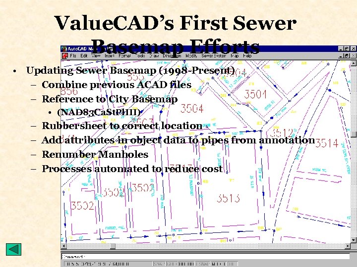 Value. CAD’s First Sewer Basemap Efforts • Updating Sewer Basemap (1998 -Present) – Combine