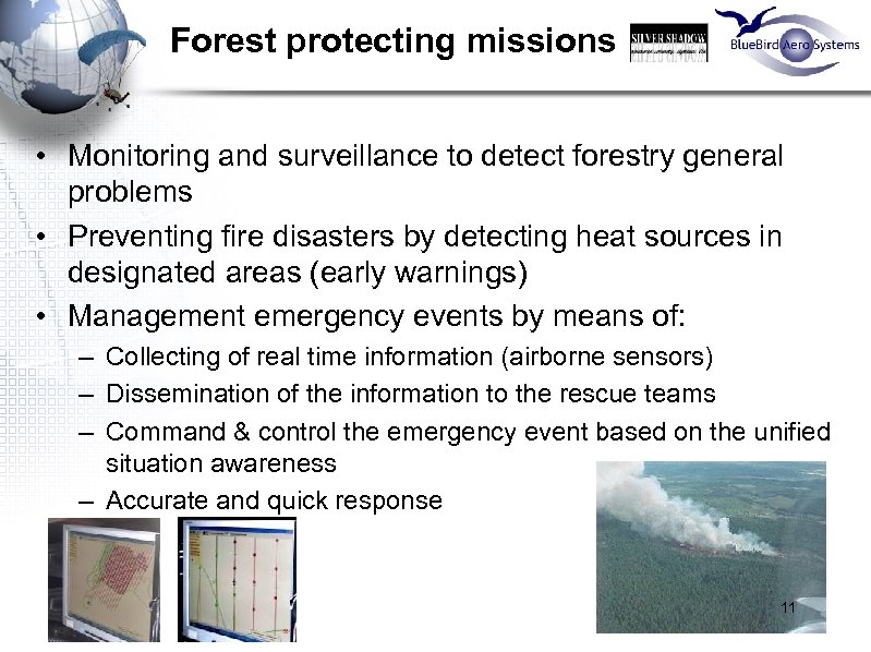 Forest protecting missions • Monitoring and surveillance to detect forestry general problems • Preventing