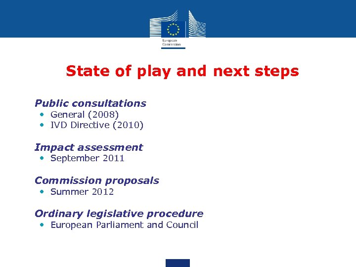 State of play and next steps • Public consultations • General (2008) • IVD