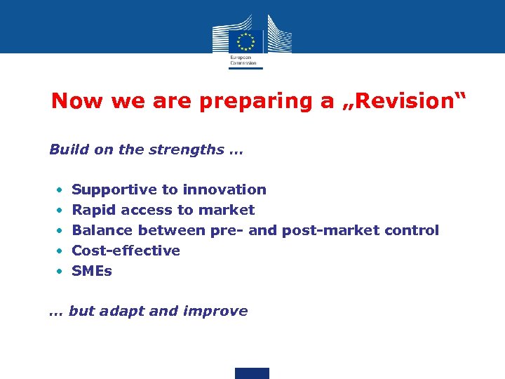 Now we are preparing a „Revision“ • Build on the strengths … • •