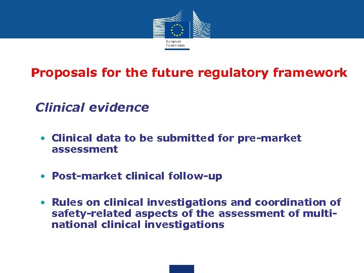 Proposals for the future regulatory framework • Clinical evidence • Clinical data to be