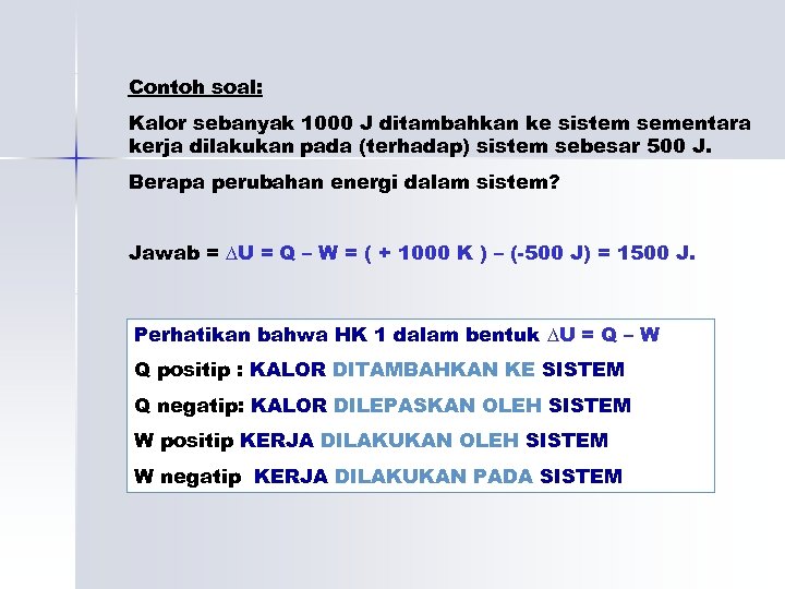Contoh soal: Kalor sebanyak 1000 J ditambahkan ke sistem sementara kerja dilakukan pada (terhadap)