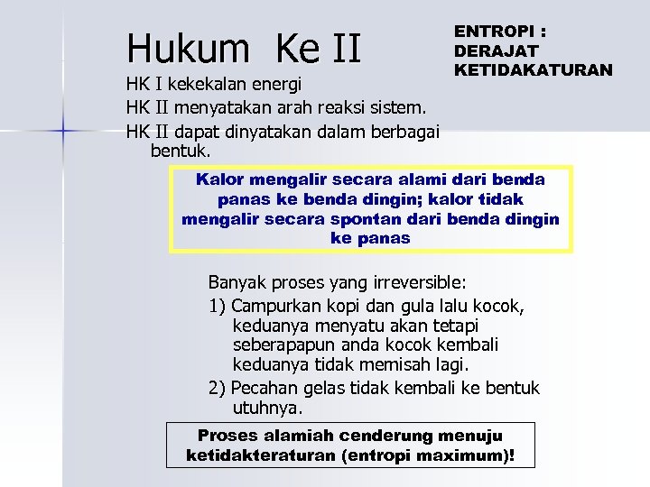 Hukum Ke II HK I kekekalan energi HK II menyatakan arah reaksi sistem. HK